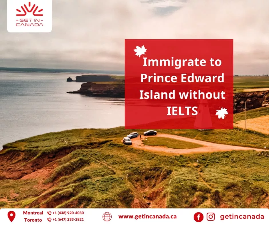 How to Immigrate to Prince Edward Island without IELTS?