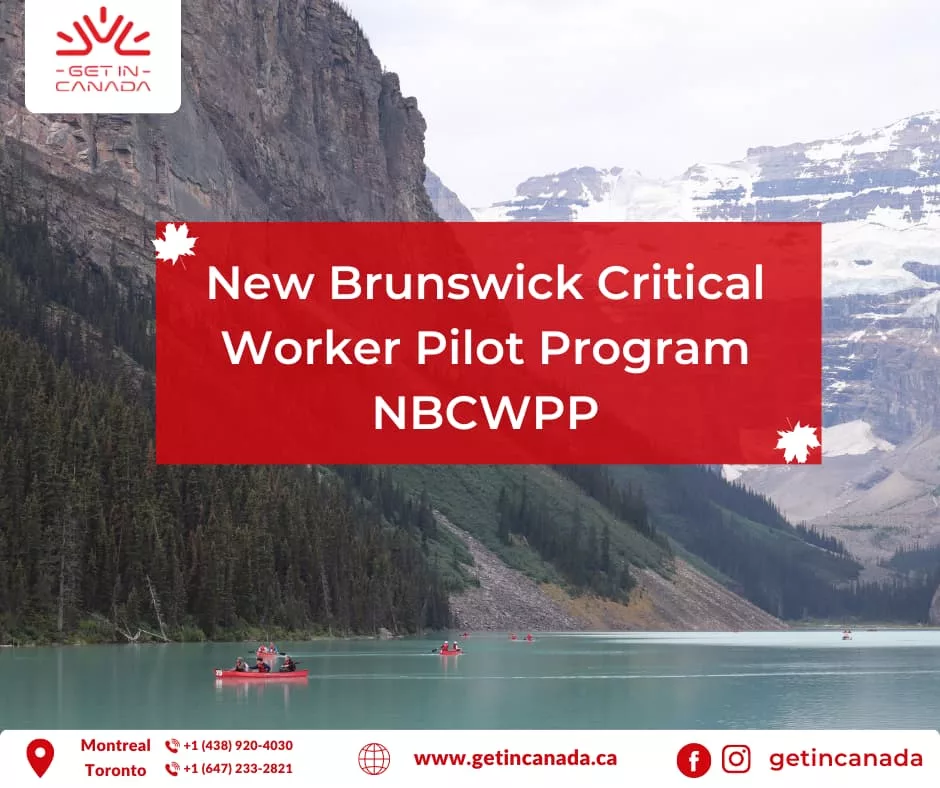 New Brunswick Critical Worker Pilot Program ( NBCWPP) GET IN CANADA