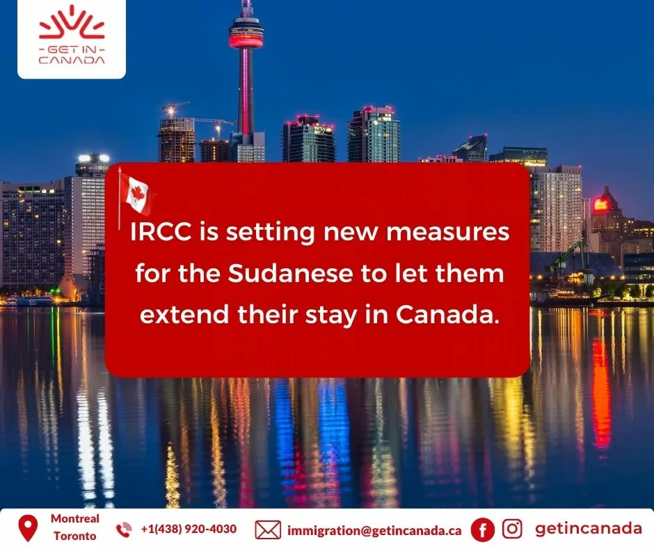 IRCC is setting new measures for the Sudanese to let them extend their stay in Canada