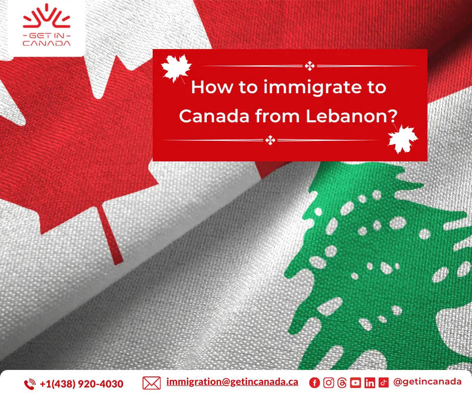 How to immigrate to Canada from Lebanon?