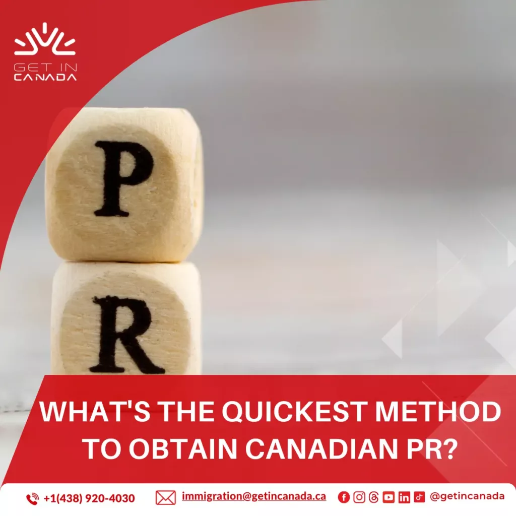 What's the quickest method to obtain Canadian PR?
