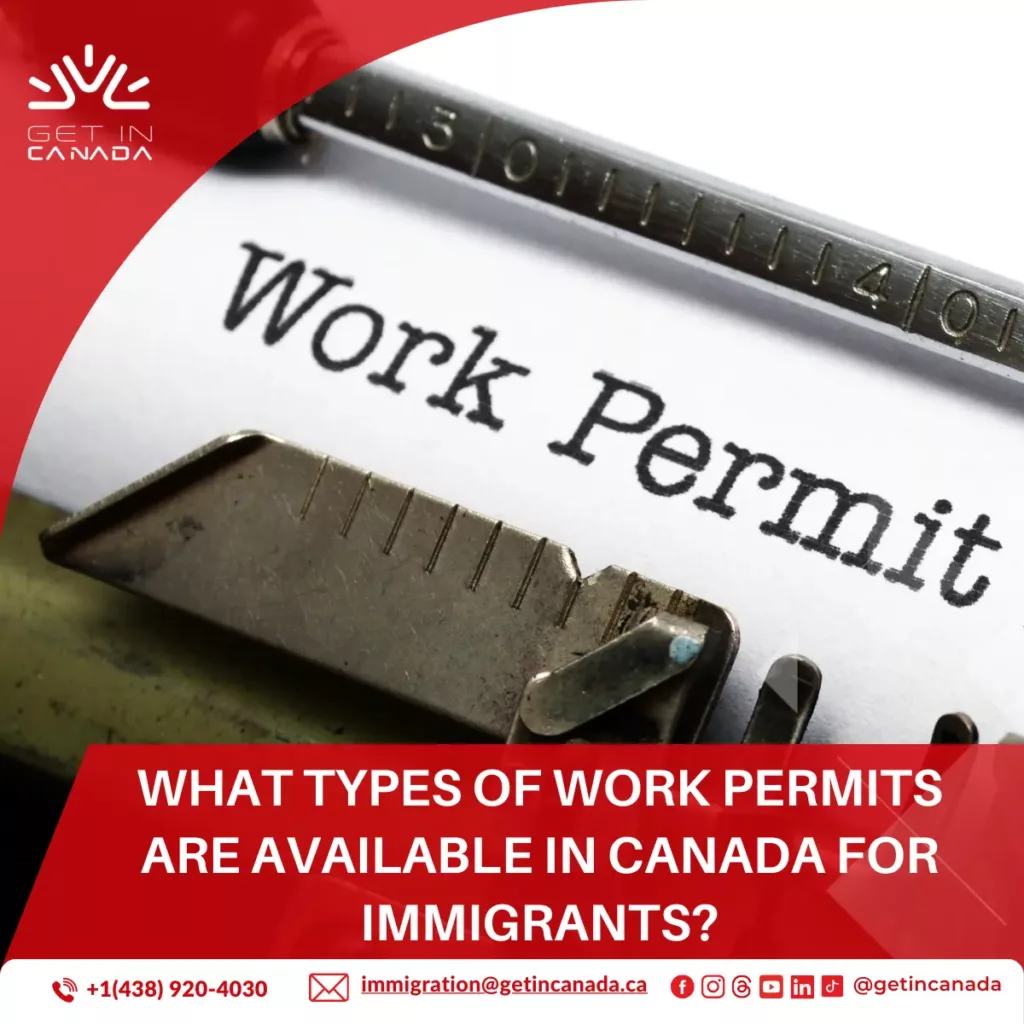 What types of work permits are available in Canada for immigrants?