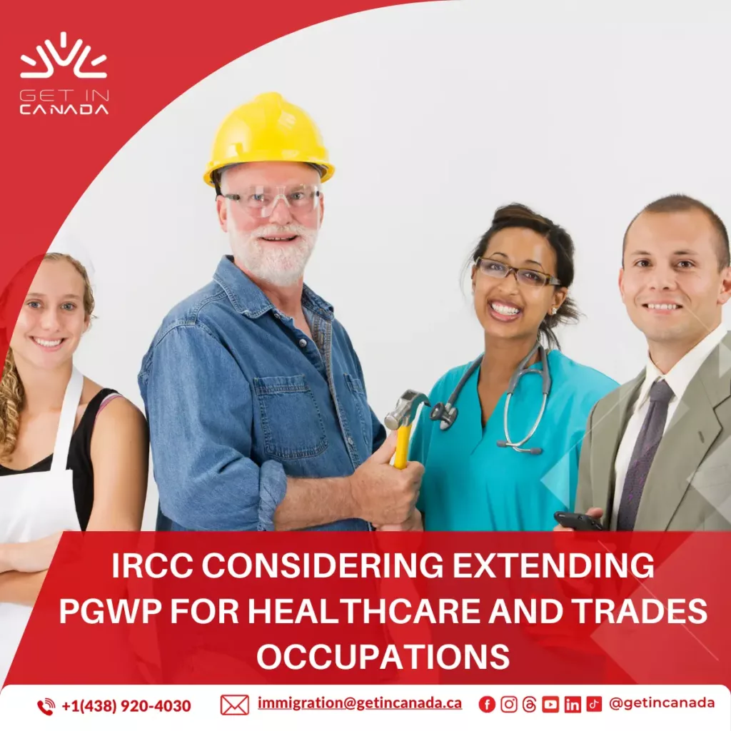 IRCC considering extending PGWP for healthcare and trades occupations
