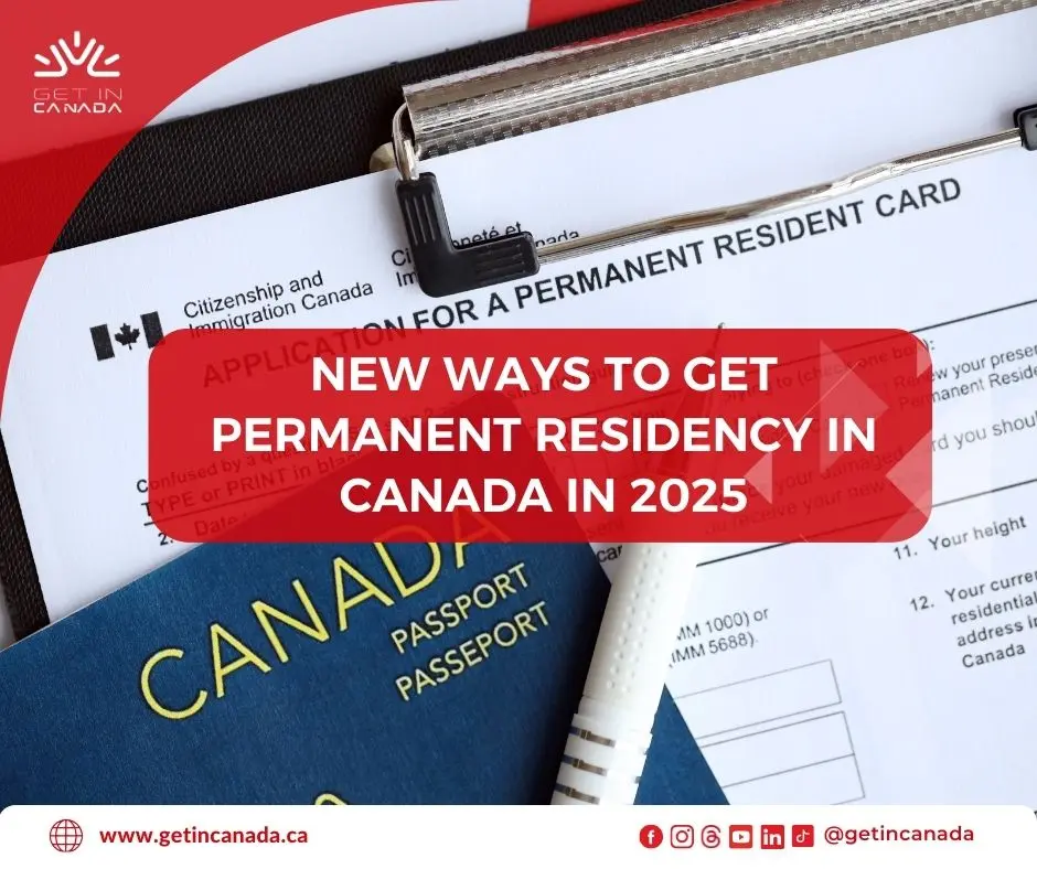 New Ways To Get PR In Canada In 2025 Get In Canada New Ways To Get Permanent Residency In Canada In 2025.webp