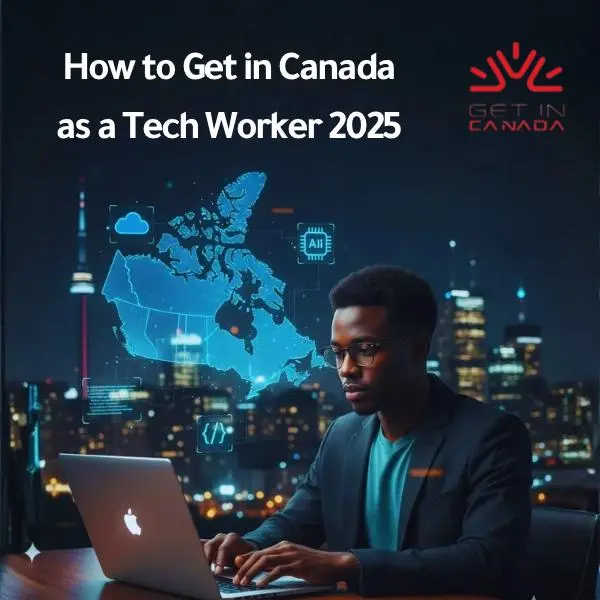 How to Get in Canada as a Tech Worker 2025